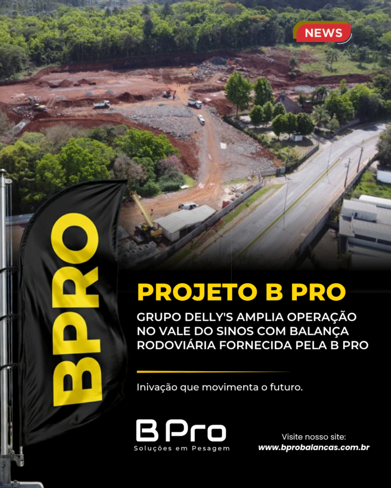 GRUPO DELLY’S AMPLIA OPERAÇÃO NO VALE DO SINOS COM BALANÇA RODOVIÁRIA FORNECIDA PELA B PRO